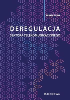 Deregulacja sektora telekomunikacyjnego. Autor: Renata Śliwa. SmakLiter.pl Okładka książki Deregulacja sektora telekomunikacyjnego