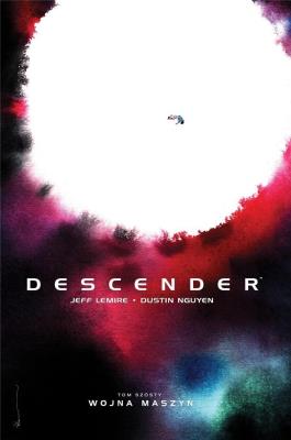 Descender T. 6 Wojna maszyn. Autor: Lemire Jeff. SmakLiter.pl Okładka książki Descender T. 6 Wojna maszyn