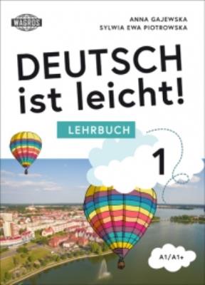 Deutsch ist leicht 1 Lehrbuch A1/A1+. Autor: Anna Gajewska, Sylwia Piotrowska. SmakLiter.pl Okładka książki Deutsch ist leicht 1 Lehrbuch A1/A1+
