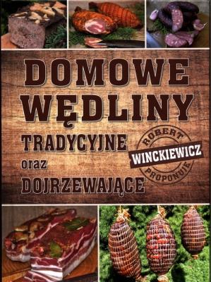 Domowe wędliny tradycyjne oraz dojrzewające. Autor: Robert Winckiewicz. SmakLiter.pl Okładka książki Domowe wędliny tradycyjne oraz dojrzewające