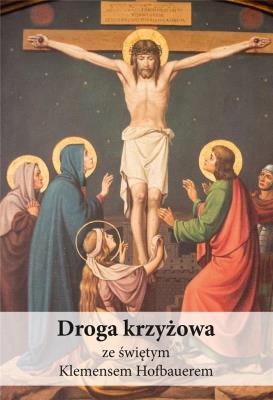 Droga krzyżowa ze świętym Klemensem Hofbauerem. Autor: Piotr Koźlak CSsR. SmakLiter.pl Okładka książki Droga krzyżowa ze świętym Klemensem Hofbauerem