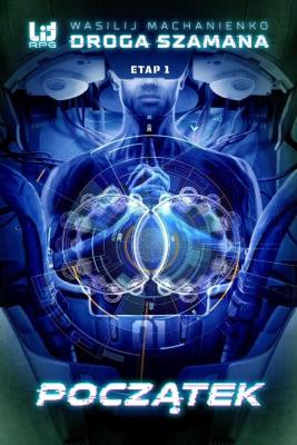 Droga Szamana Etap 1: Początek w.2020. Autor: Wasilij Machanienko. SmakLiter.pl Okładka książki Droga Szamana Etap 1: Początek w.2020