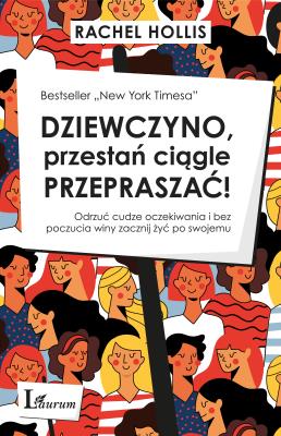 Dziewczyno, przestań ciągle przepraszać!. Autor: Hollis Rachel. SmakLiter.pl Okładka książki Dziewczyno, przestań ciągle przepraszać!