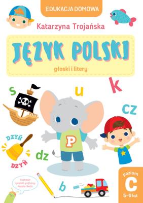 Edukacja domowa. Język polski. Poziom C. Autor: Katarzyna Trojańska .. SmakLiter.pl Okładka książki Edukacja domowa. Język polski. Poziom C