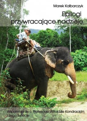 Okładka książki Epilogi przywracające nadzieję wspomnienie o profesorze Witoldzie Kondrackim i jego świecie