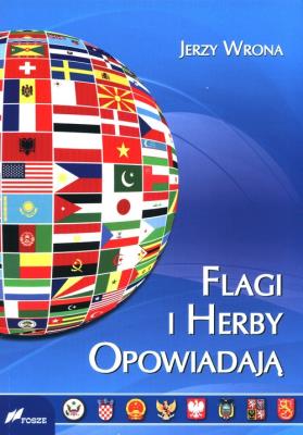Flagi i herby opowiadają. Autor: Wrona Jerzy. SmakLiter.pl Okładka książki Flagi i herby opowiadają