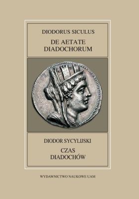 Okładka książki Fontes Historiae Antiquae XLVIII: Diodorus Siculus, De Aetate Diadochrum