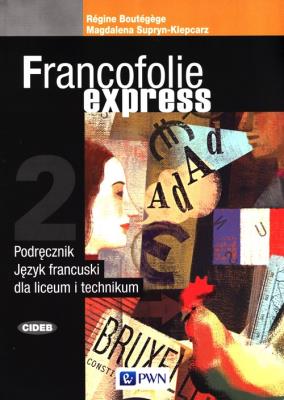 Francofolie express 2 Podręcznik. Autor: Boutegege Regine, Supryn-Klepcarz Magdalena. SmakLiter.pl Okładka książki Francofolie express 2 Podręcznik