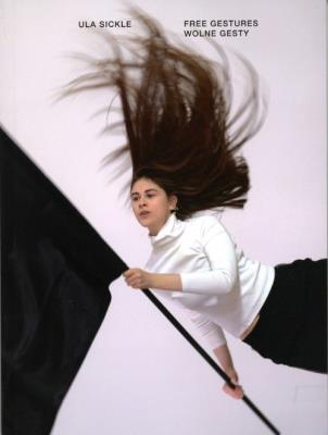 Free Gestures. Wolne gesty. Autor: SICKLE ULA. SmakLiter.pl Okładka książki Free Gestures. Wolne gesty