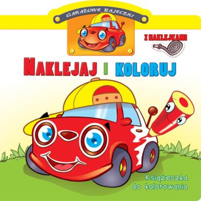 Okładka książki Garażowe bajeczki. Naklejaj i koloruj