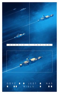 Gdyż jest nas wielu. Autor: Dennis E. Taylor. SmakLiter.pl Okładka książki Gdyż jest nas wielu