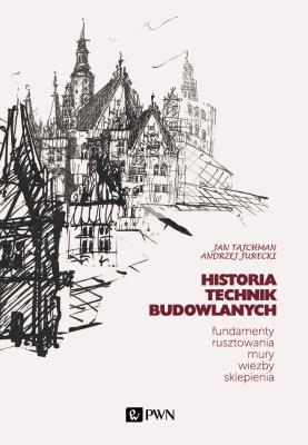 Historia Technik Budowlanych. Tom 1. Autor: Tajchman Jan, Jurecki Andrzej. SmakLiter.pl Okładka książki Historia Technik Budowlanych. Tom 1