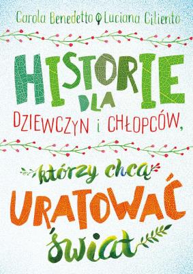 Okładka książki Historie dla dziewczyn i chłopców, którzy chcą uratować świat