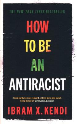 How To Be an Antiracist. Autor: Kendi Ibram X.. SmakLiter.pl Okładka książki How To Be an Antiracist