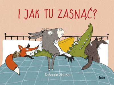 I jak tu zasnąć?. Autor: Susanne Straßer. SmakLiter.pl Okładka książki I jak tu zasnąć?