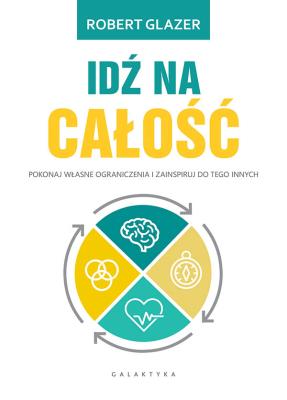 Idź na całość. Autor: Robert Glazer. SmakLiter.pl Okładka książki Idź na całość