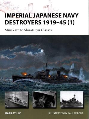 Imperial Japanese Navy Destroyers 1919-45 (1). Autor: Mark E. Stille. SmakLiter.pl Okładka książki Imperial Japanese Navy Destroyers 1919-45 (1)