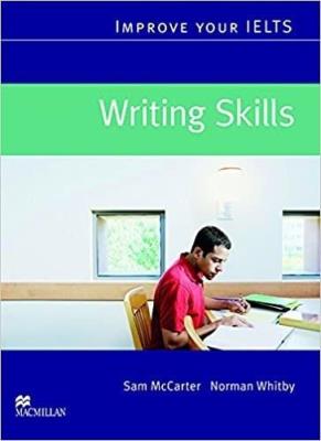 Improve your IELTS Writing Skills MACMILLAN. Autor: Sam McCarter, Whitby Norman. SmakLiter.pl Okładka książki Improve your IELTS Writing Skills MACMILLAN