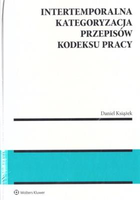 Okładka książki Intertemporalna kategoryzacja przepisów Kodeksu pracy