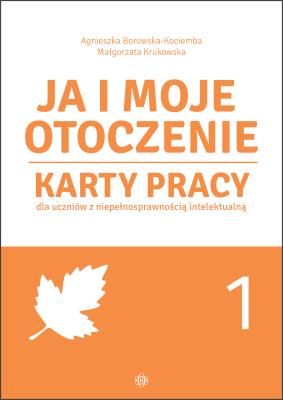 Ja i moje otoczenie Cz.1. Autor: Małgorzata Krukowska, Agnieszka Borowska-Kociemba. SmakLiter.pl Okładka książki Ja i moje otoczenie Cz.1