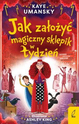 Jak założyć magiczny sklepik w tydzień. Autor: Kaye Umansky. SmakLiter.pl Okładka książki Jak założyć magiczny sklepik w tydzień
