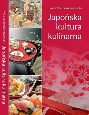 Japońska kultura kulinarna. Autor: Kordzińska-Nawrocka Iwona. SmakLiter.pl Okładka książki Japońska kultura kulinarna