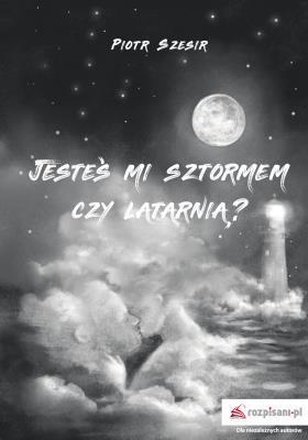 Okładka książki Jesteś mi sztormem czy latarnią?