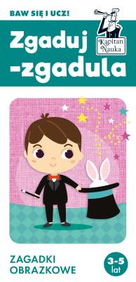 Kapitan Nauka. Zgaduj-zgadula. Zagadki obrazkowe. Autor: Monika Sobkowiak. SmakLiter.pl Okładka książki Kapitan Nauka. Zgaduj-zgadula. Zagadki obrazkowe