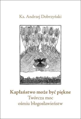 Kapłaństwo może być piękne. Autor: ks. Andrzej Dobrzyński. SmakLiter.pl Okładka książki Kapłaństwo może być piękne