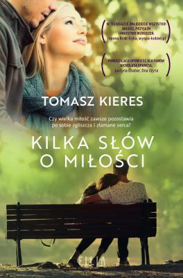Kilka słów o miłości. Autor: Tomasz Kieres. SmakLiter.pl Okładka książki Kilka słów o miłości