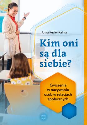 Okładka książki Kim oni są dla siebie? Ćwiczenia w nazywaniu osób w relacjach społecznych