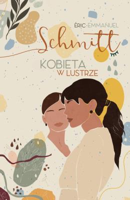 Kobieta w lustrze. Autor: Eric-Emmanuel Schmitt. SmakLiter.pl Okładka książki Kobieta w lustrze