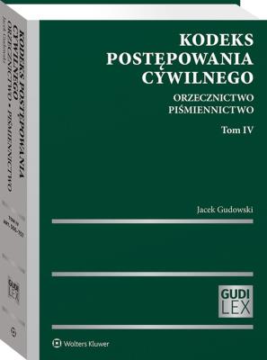 Kodeks postępowania cywilnego Orzecznictwo T.4 Piśmiennictwo. Autor: Gudowski Jacek. SmakLiter.pl Okładka książki Kodeks postępowania cywilnego Orzecznictwo T.4 Piśmiennictwo