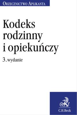 Kodeks rodzinny i opiekuńczy. Orzecznictwo Aplikanta (wyd.3/2020). Autor: Kurman Mateusz. SmakLiter.pl Okładka książki Kodeks rodzinny i opiekuńczy. Orzecznictwo Aplikanta (wyd.3/2020)