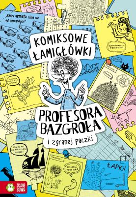 Komiksowe łamigłówki Profesora Bazgroła i niesfornej szajki. Autor: Supeł Barbara. SmakLiter.pl Okładka książki Komiksowe łamigłówki Profesora Bazgroła i niesfornej szajki