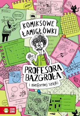 Komiksowe łamigłówki Profesora Bazgroła i zgranej paczki. Autor: Supeł Barbara. SmakLiter.pl Okładka książki Komiksowe łamigłówki Profesora Bazgroła i zgranej paczki
