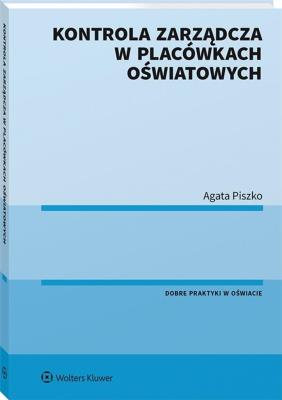 Kontrola zarządcza w placówkach oświatowych. Autor: Agata Piszko. SmakLiter.pl Okładka książki Kontrola zarządcza w placówkach oświatowych