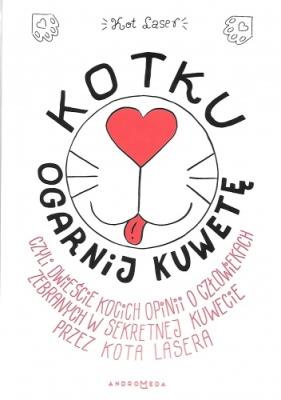 Kotku ogarnij kuwetę, czyli dwieście opinii o człowiekach. Autor: Robert Trojanowski. SmakLiter.pl Okładka książki Kotku ogarnij kuwetę, czyli dwieście opinii o człowiekach