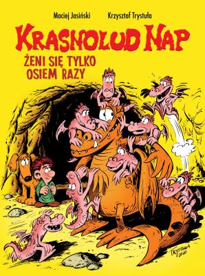 Krasnolud Nap T.4 Żeni się tylko osiem razy. Autor: Maciej Jasiński, Krzysztof Trystuła. SmakLiter.pl Okładka książki Krasnolud Nap T.4 Żeni się tylko osiem razy