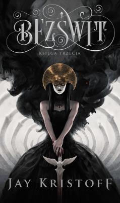 Kroniki Nibynocy Księga 3. Bezświt. Autor: Kristoff Jay. SmakLiter.pl Okładka książki Kroniki Nibynocy Księga 3. Bezświt