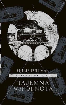 Księga Prochu T.2 Tajemna wspólnota. Autor: Philip Pullman. SmakLiter.pl Okładka książki Księga Prochu T.2 Tajemna wspólnota