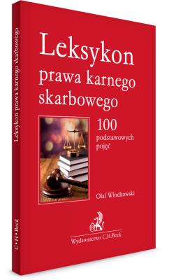 Leksykon prawa karnego skarbowego. 100 podstawowych pojęć. Autor: Włodkowski Olaf. SmakLiter.pl Okładka książki Leksykon prawa karnego skarbowego. 100 podstawowych pojęć