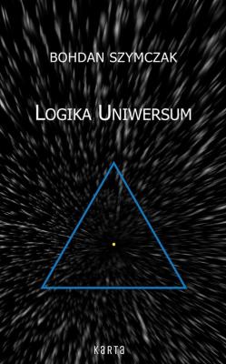 Logika Uniwersum. Autor: Bohdan Szymczak. SmakLiter.pl Okładka książki Logika Uniwersum