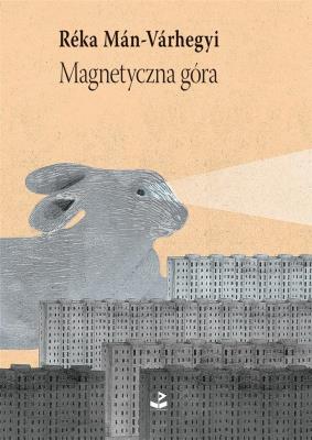 Magnetyczna góra. Autor: Man-Varhegyi Reka. SmakLiter.pl Okładka książki Magnetyczna góra