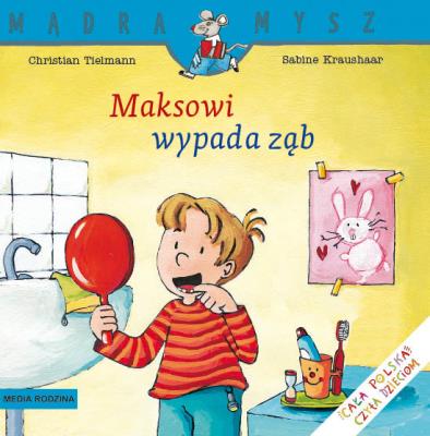 Maksowi wypada ząb. Mądra Mysz. Autor: Christian Tielmann, Kraushaar Sabine. SmakLiter.pl Okładka książki Maksowi wypada ząb. Mądra Mysz