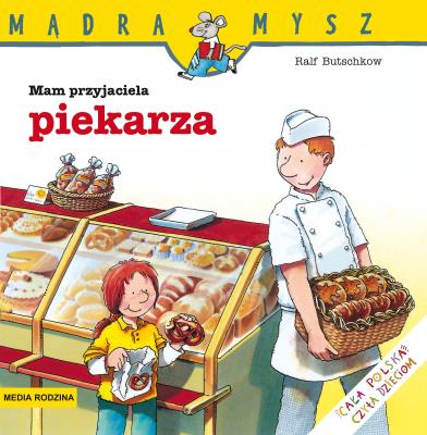 Okładka książki Mam przyjaciela piekarza. Mądra Mysz
