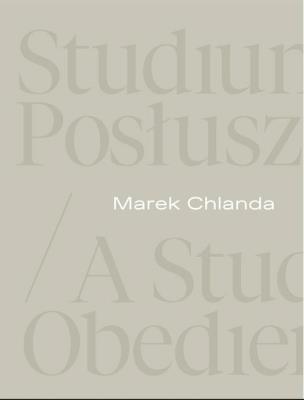 Marek Chlanda. Studium posłuszeństwa. Autor: Magdalena Kownacka, Anna Saciuk-Gąsowska. SmakLiter.pl Okładka książki Marek Chlanda. Studium posłuszeństwa