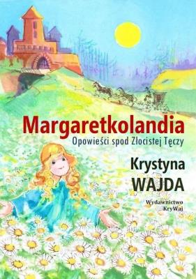 Okładka książki Margaretkolandia. Opowieści spod Złocistej... TW