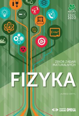 Matura 2021/2022 Fizyka Zbiór zadań maturalnych. Autor: Ortyl Alfred. SmakLiter.pl Okładka książki Matura 2021/2022 Fizyka Zbiór zadań maturalnych