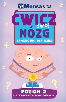 Mensa Kids Ćwicz swój mózg Łamigłówki dla dzieci 2. Autor: Allen Robert, Harold Gale, Carolyn Skitt. SmakLiter.pl Okładka książki Mensa Kids Ćwicz swój mózg Łamigłówki dla dzieci 2